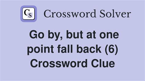 go back crossword|Go back (6) Crossword Clue